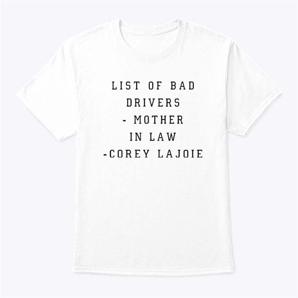 List Of Bad Drivers Mother In Law Corey Lajoie Shirt