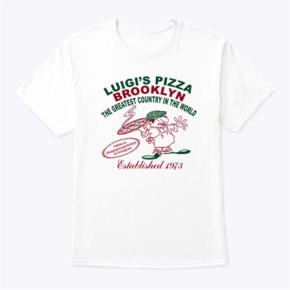 Luigis Pizza Brooklyn The Greatest Country In The World T Shirt Trending