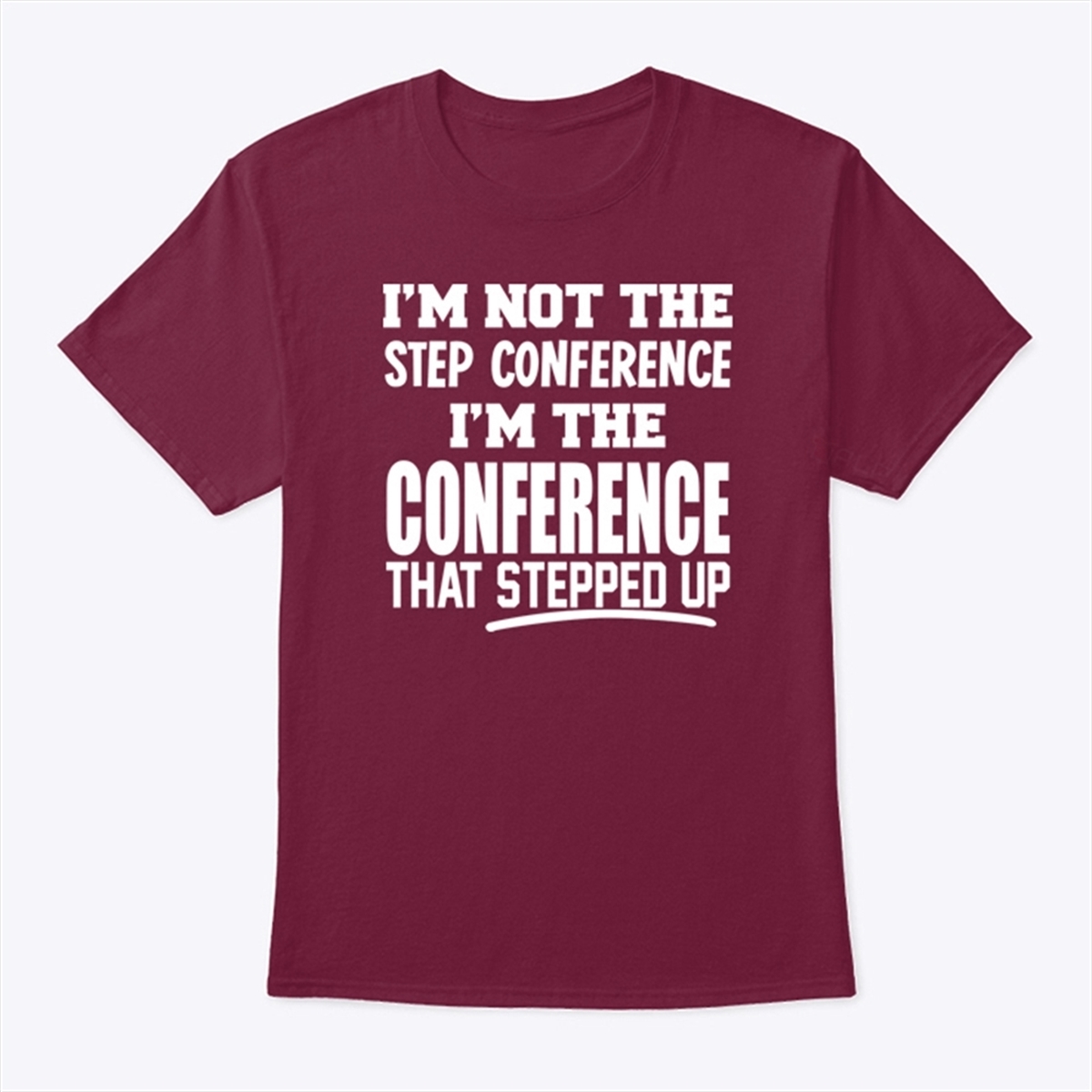 Kyle Smith Im Not The Step Conference Im The Conference That Stepped Up Shirt