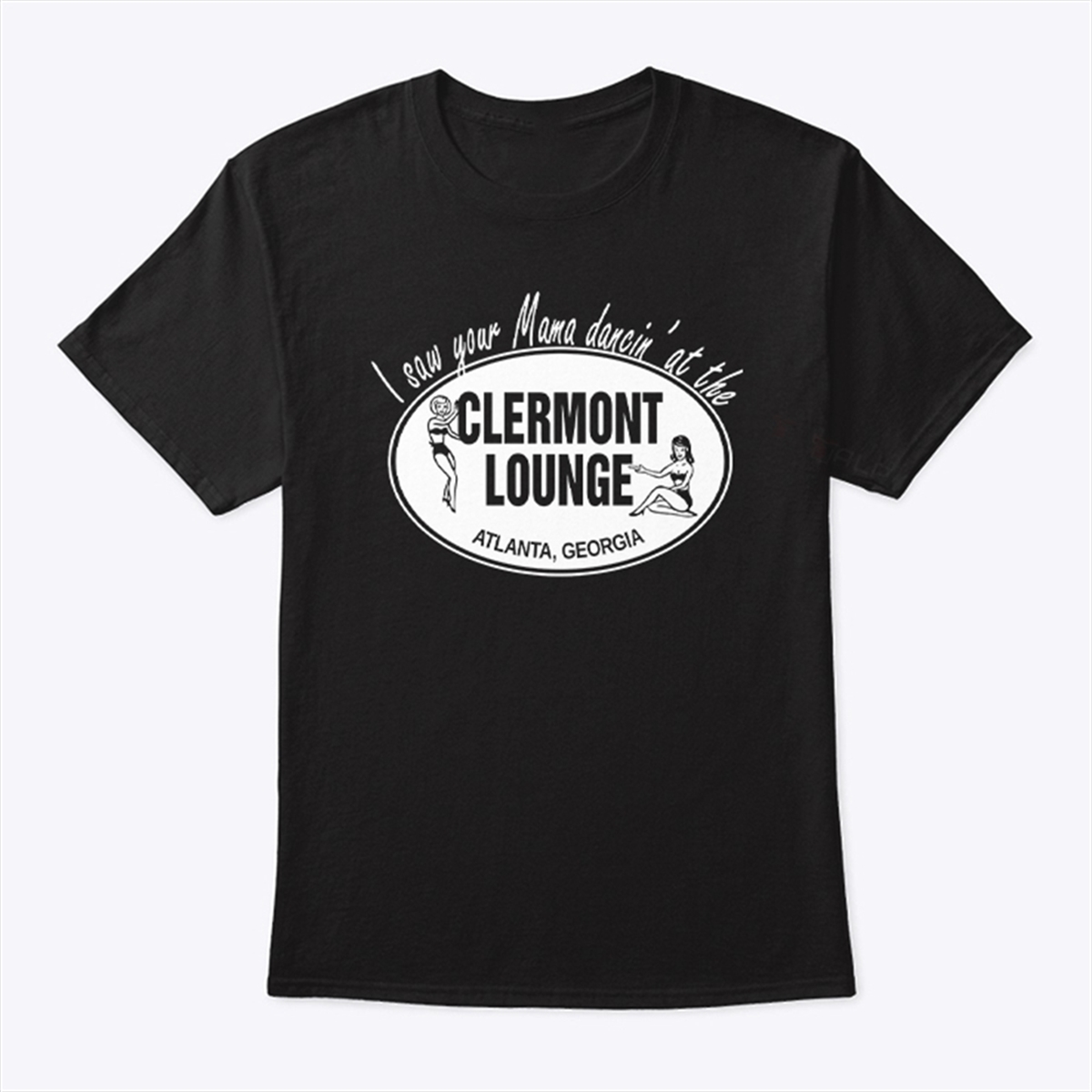 I Saw Your Mama Dancin At The Clermont Lounge T Shirt