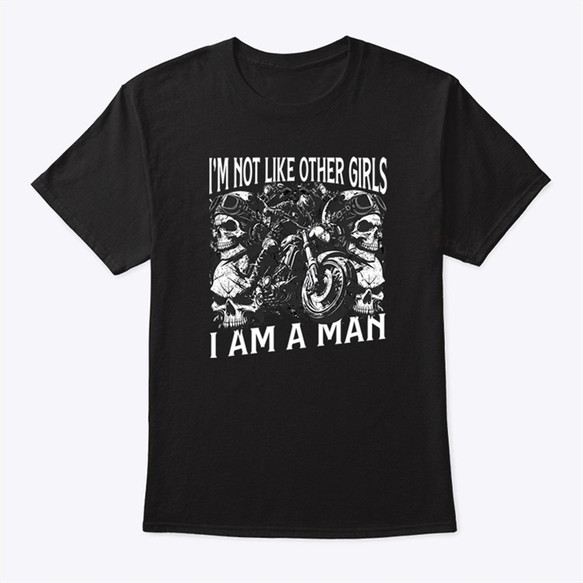 Im Not Like Other Girls I Am A Man T Shirt