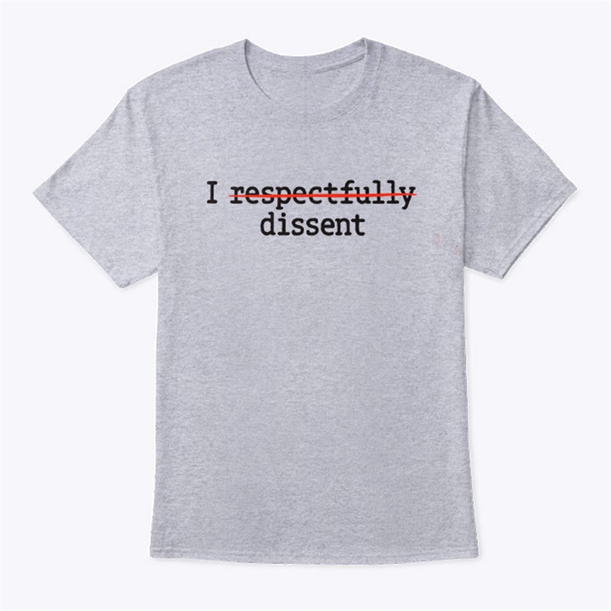 I Respectfully Dissent Shirt