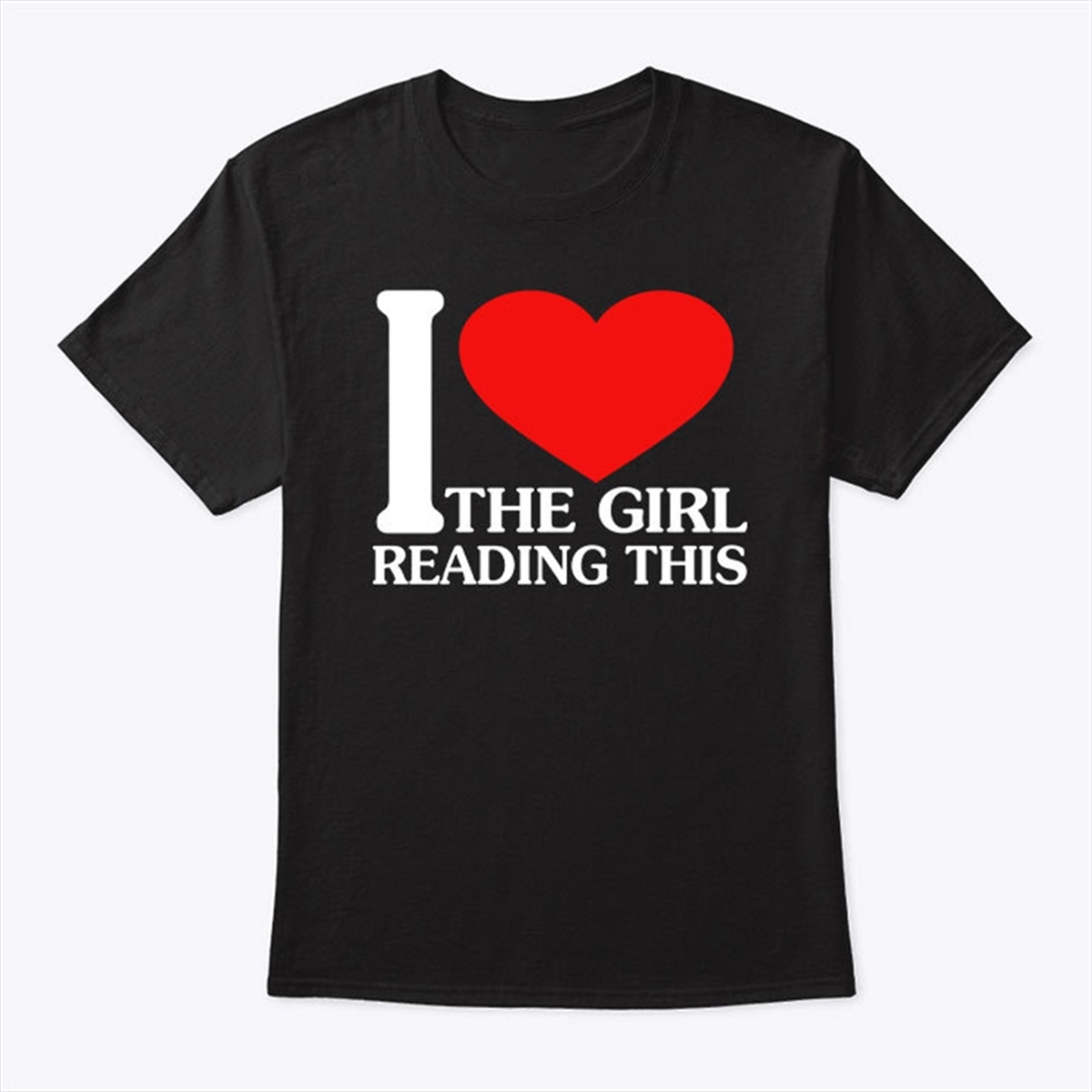 I Love The Girl Reading This T Shirt