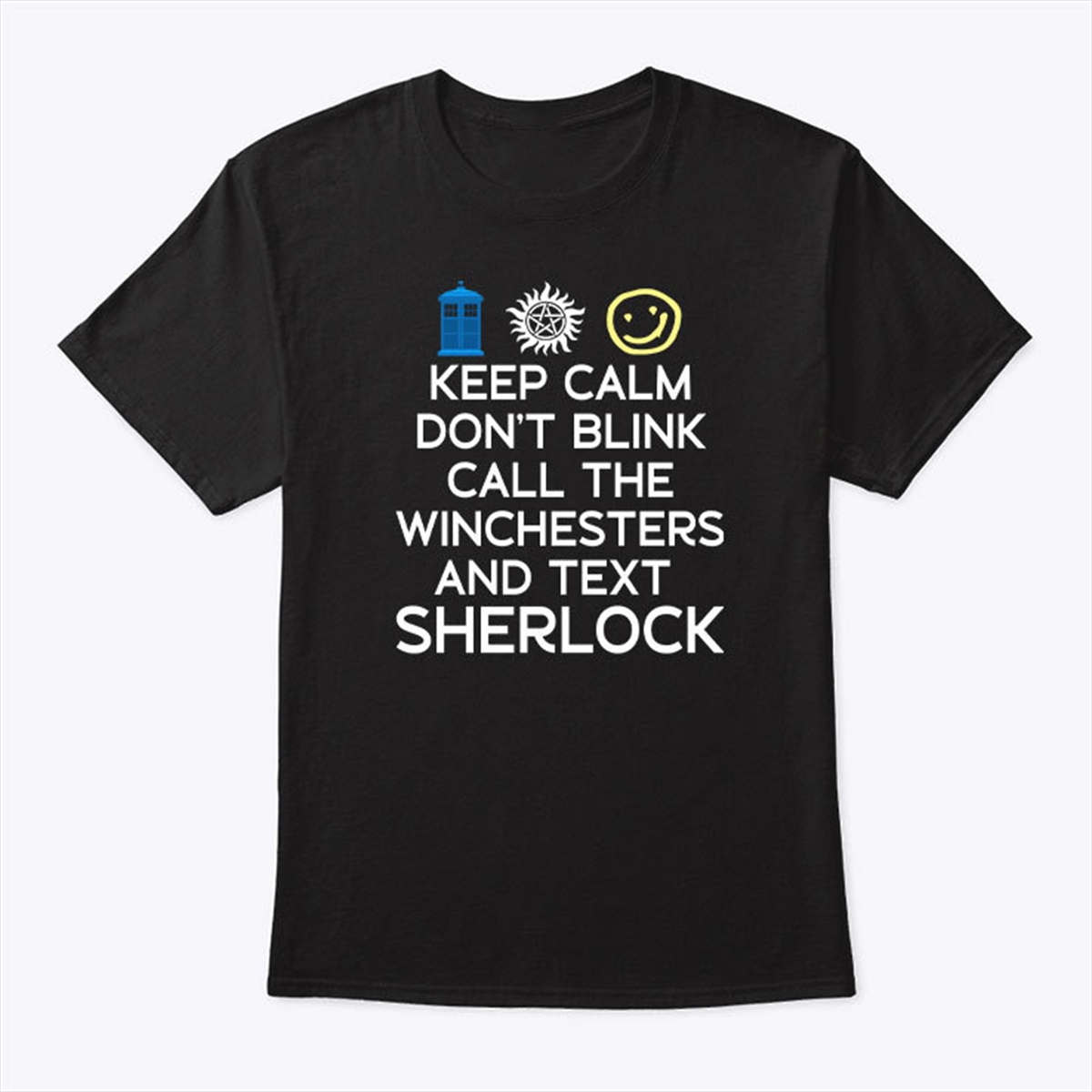 Keep Calm Dont Blink Call The Winchesters And Text Sherlock T Shirt Trending