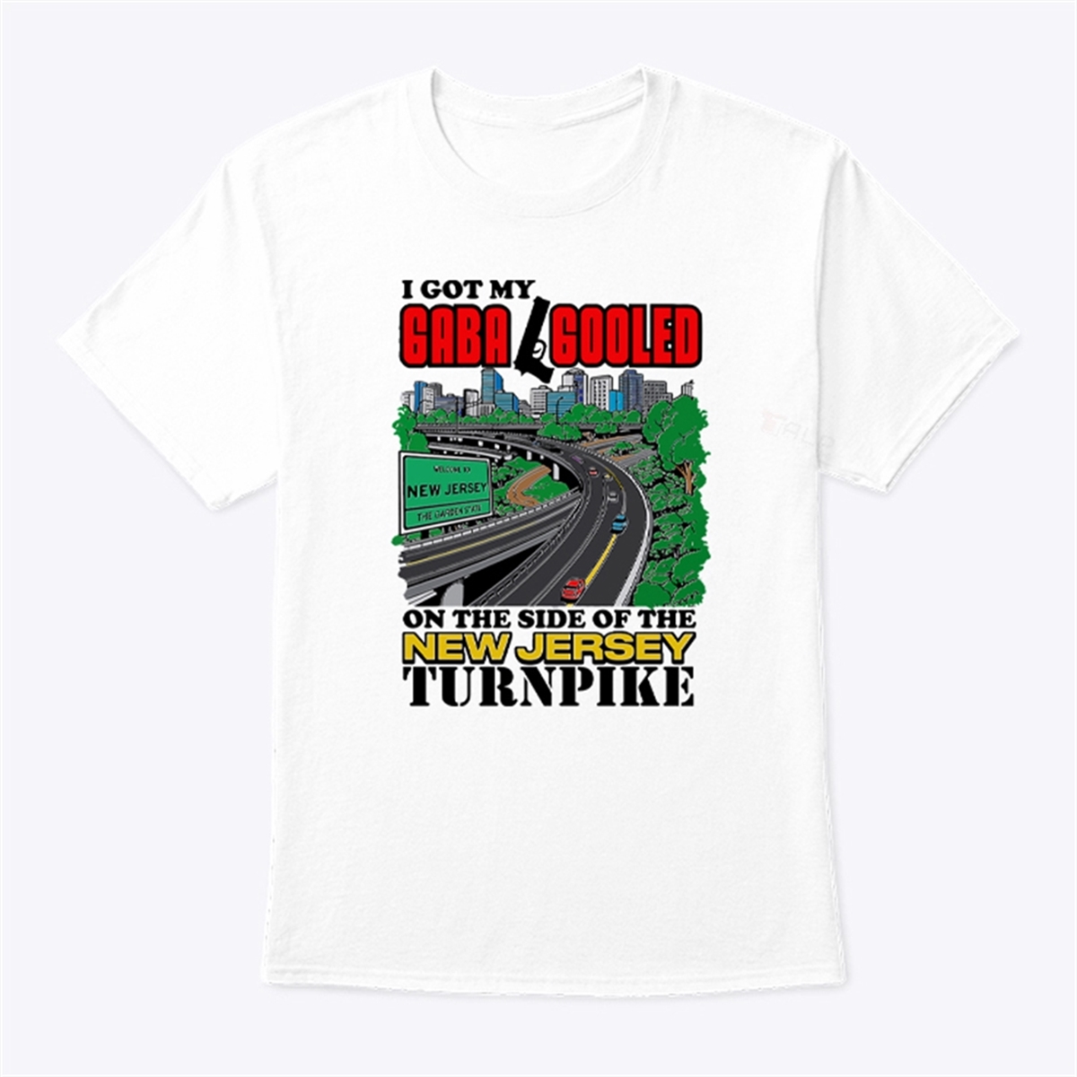 I Got My Gaba Gooled On The Side Of The New Jersey Turnpike Shirt Trending