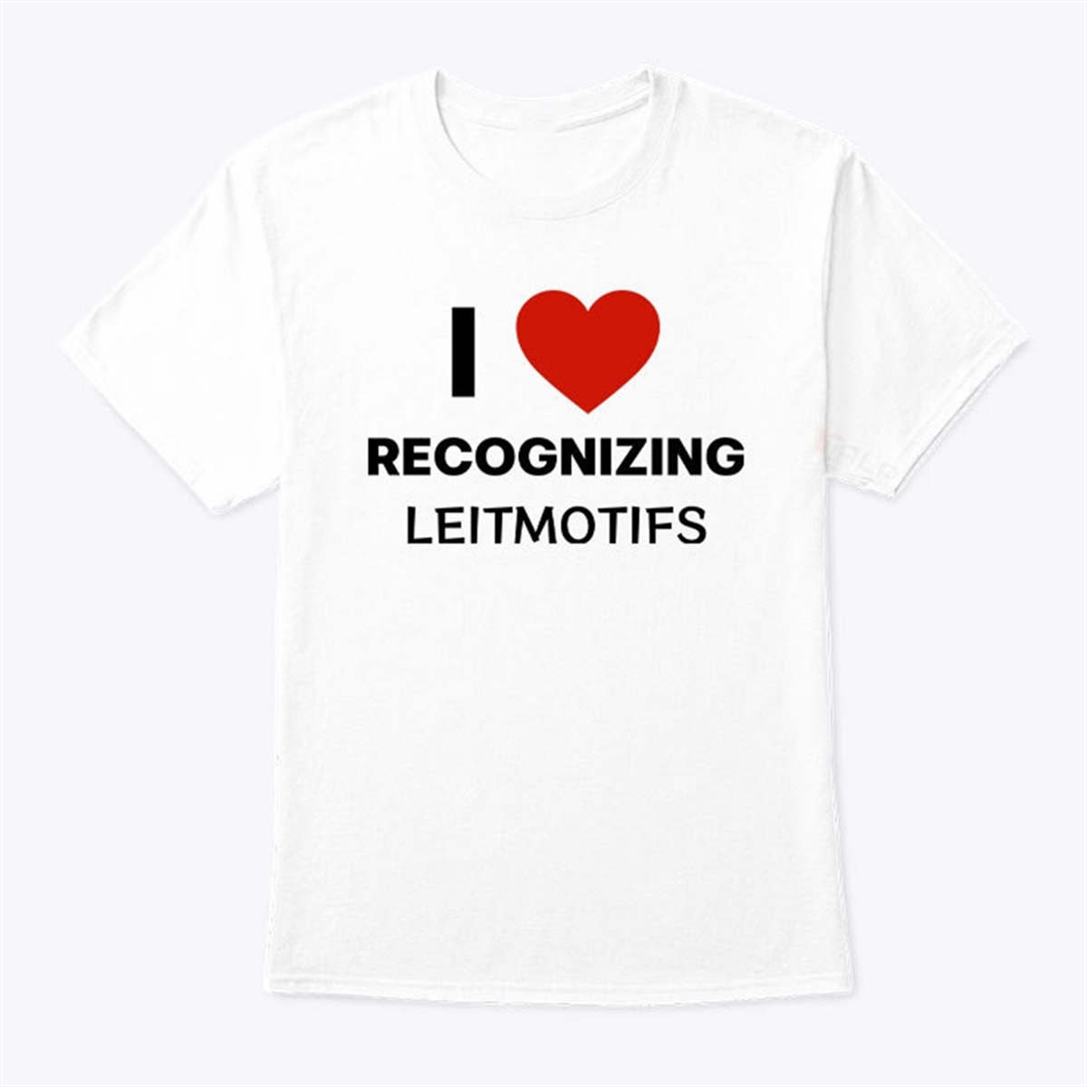 I Love Recognizing Leitmotifs T Shirt Trending
