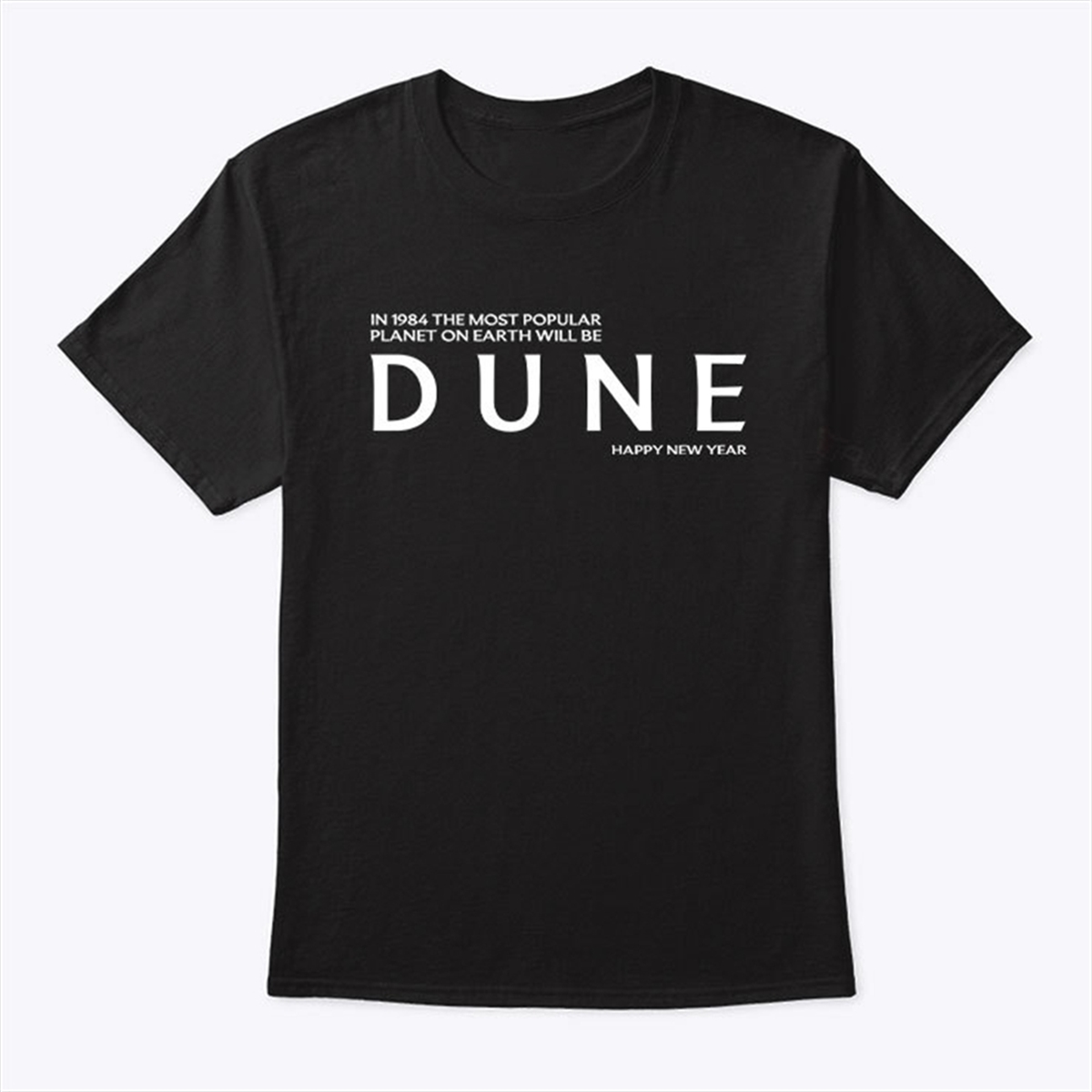 In 1984 The Most Popular Planet On Earth Will Be Dune Happy New Year Shirt Trending