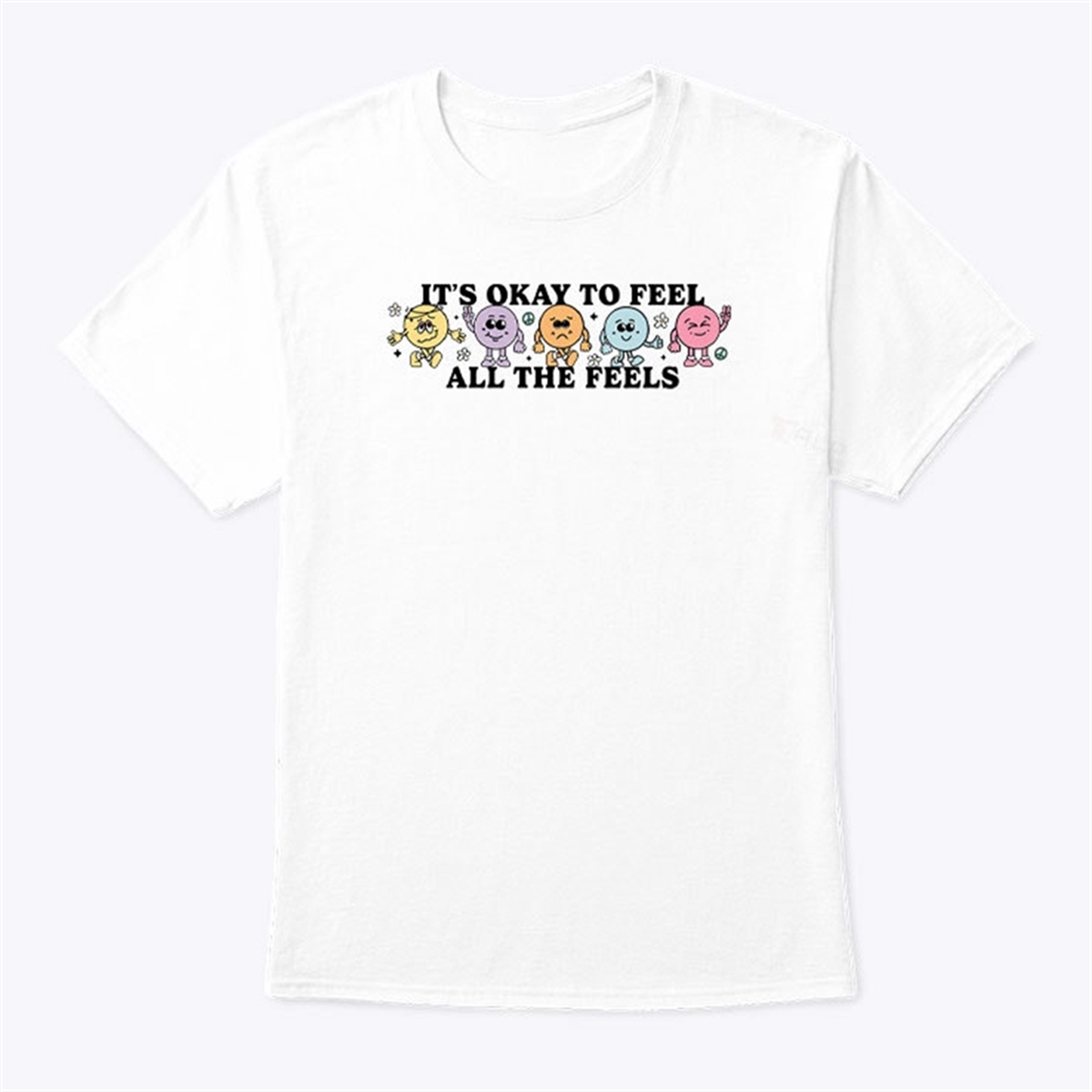 Its Okay To Feel All The Feels T Shirt Trending Shirt