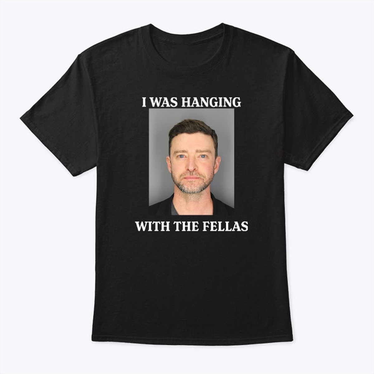 Justin Timberlake Mugshot I Was Hanging With The Fellas T Shirt Trending Shirt