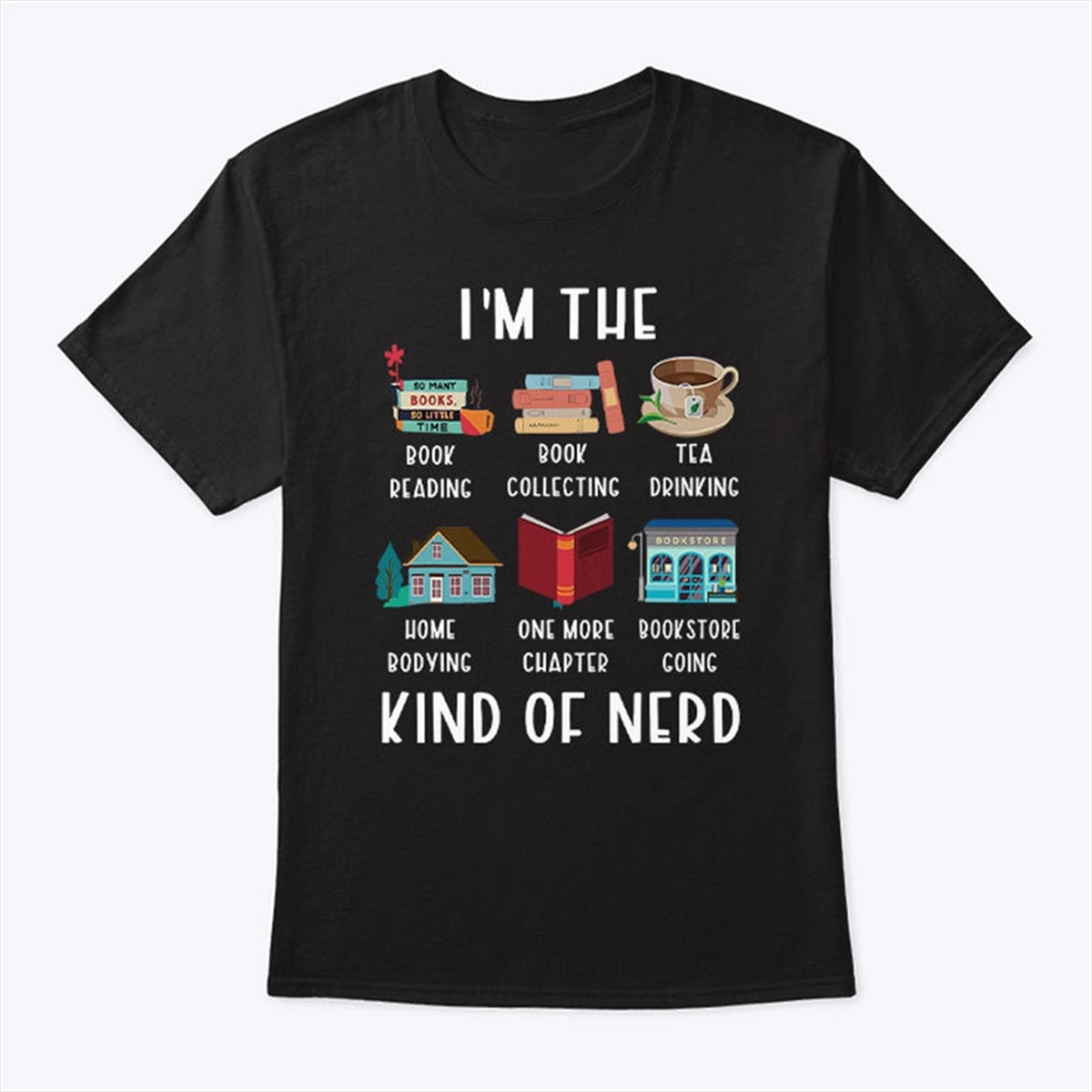 Im The Kind Of Nerd Shirt Book Reading Book Collecting Book Drinking Home Bodying One More Chapter Bookstore Going Trending Shirt