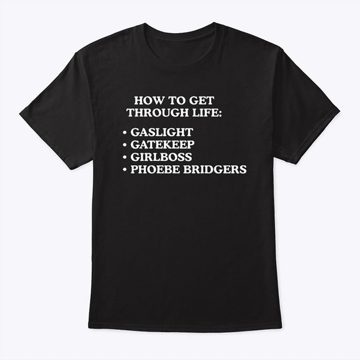 How To Get Through Life Gaslight Gatekeep Girlboss Phoebe Bridgers Shirt Trending Shirt