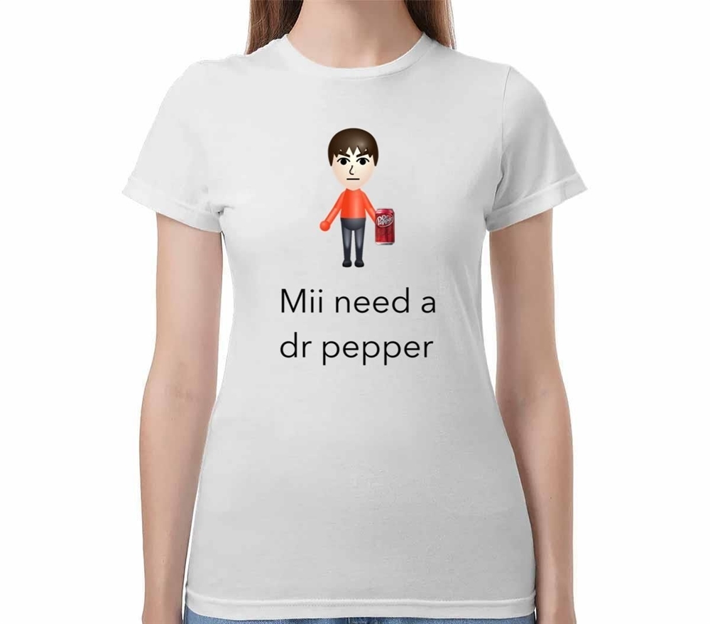 Mii Need A Dr Pepper Shirt