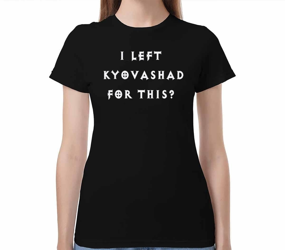I Left Kyovashad For This Shirt