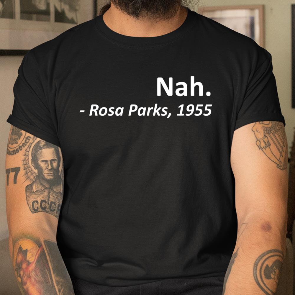 Nah Rosa Parks Shirt