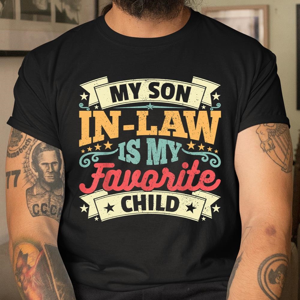 My Son In Law Is My Favorite Child Shirt