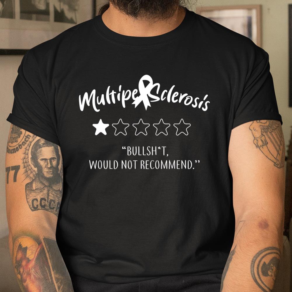 Multiple Sclerosis Bullshit Would Not Recommend Shirt