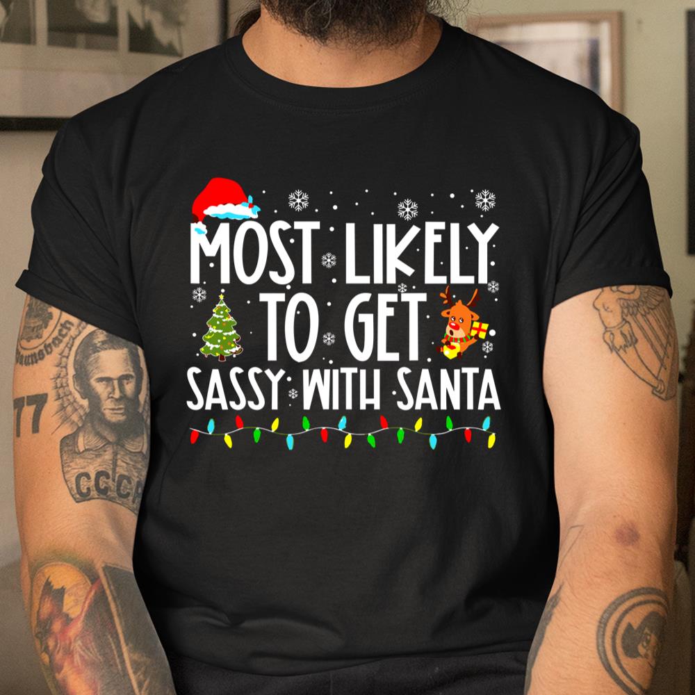 Most Likely To Get Sassy With Santa Funny Family Christmas Shirt