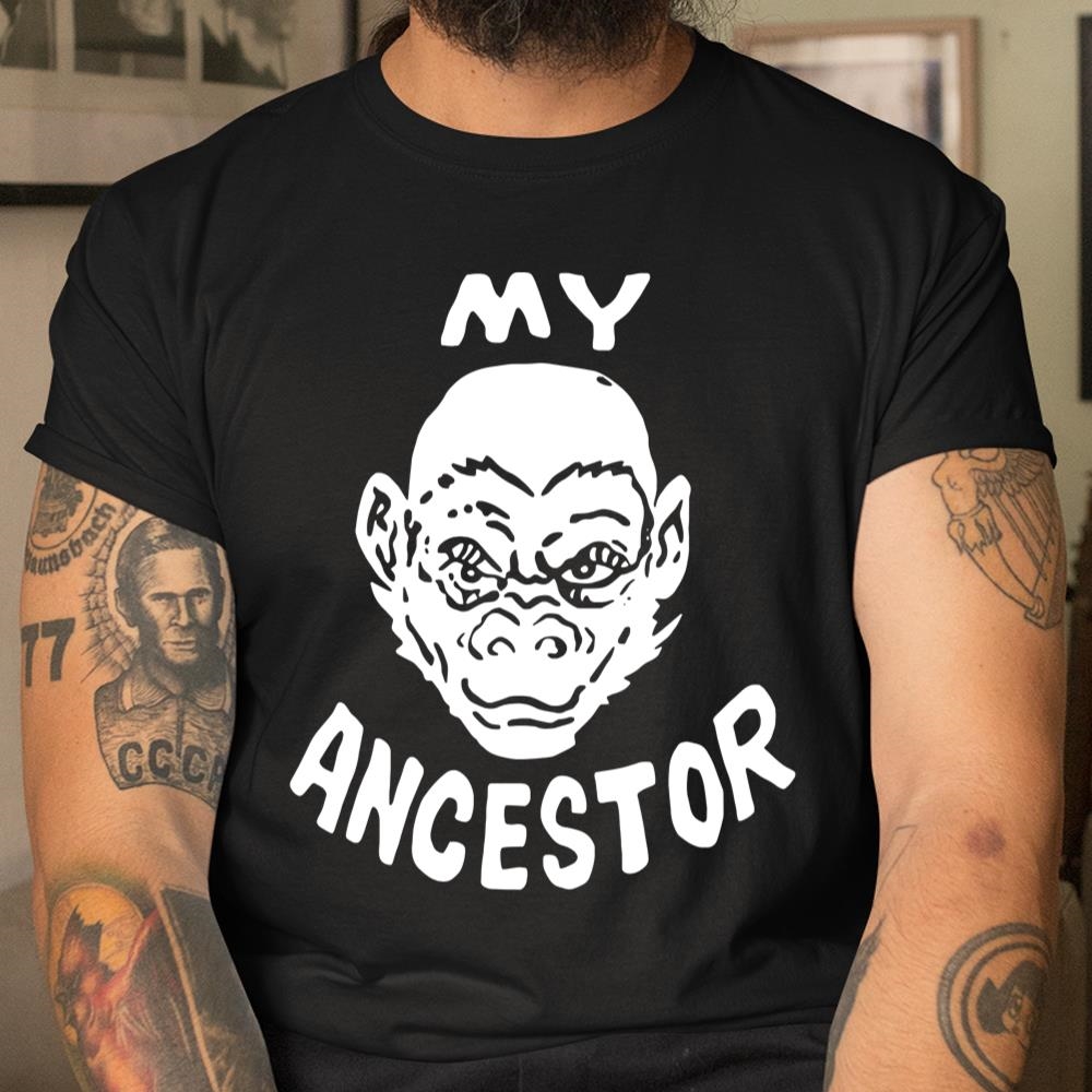 My Ancestor Monkey Shirt