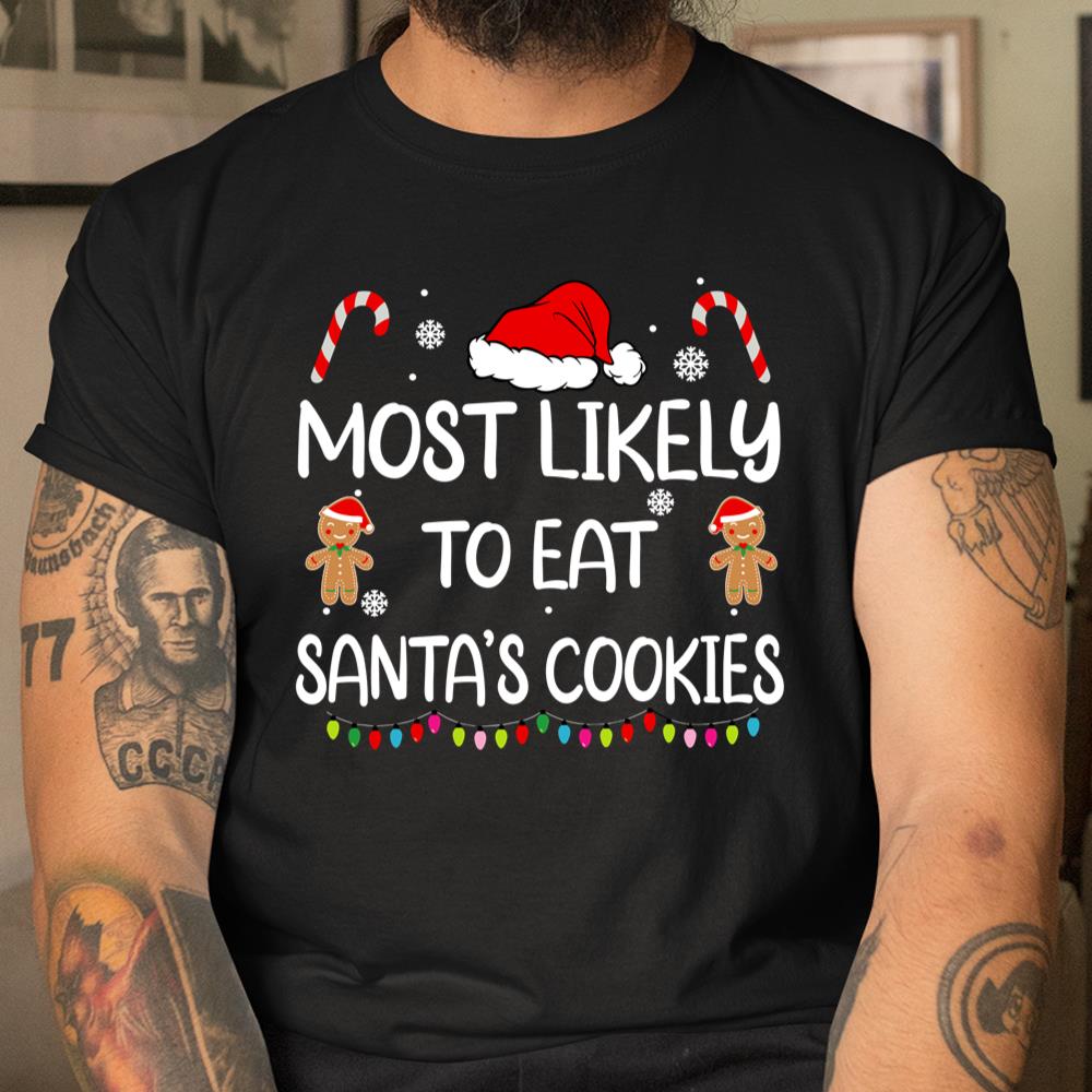 Most Likely To Eat Santas Cookies Family Christmas Matching Shirt