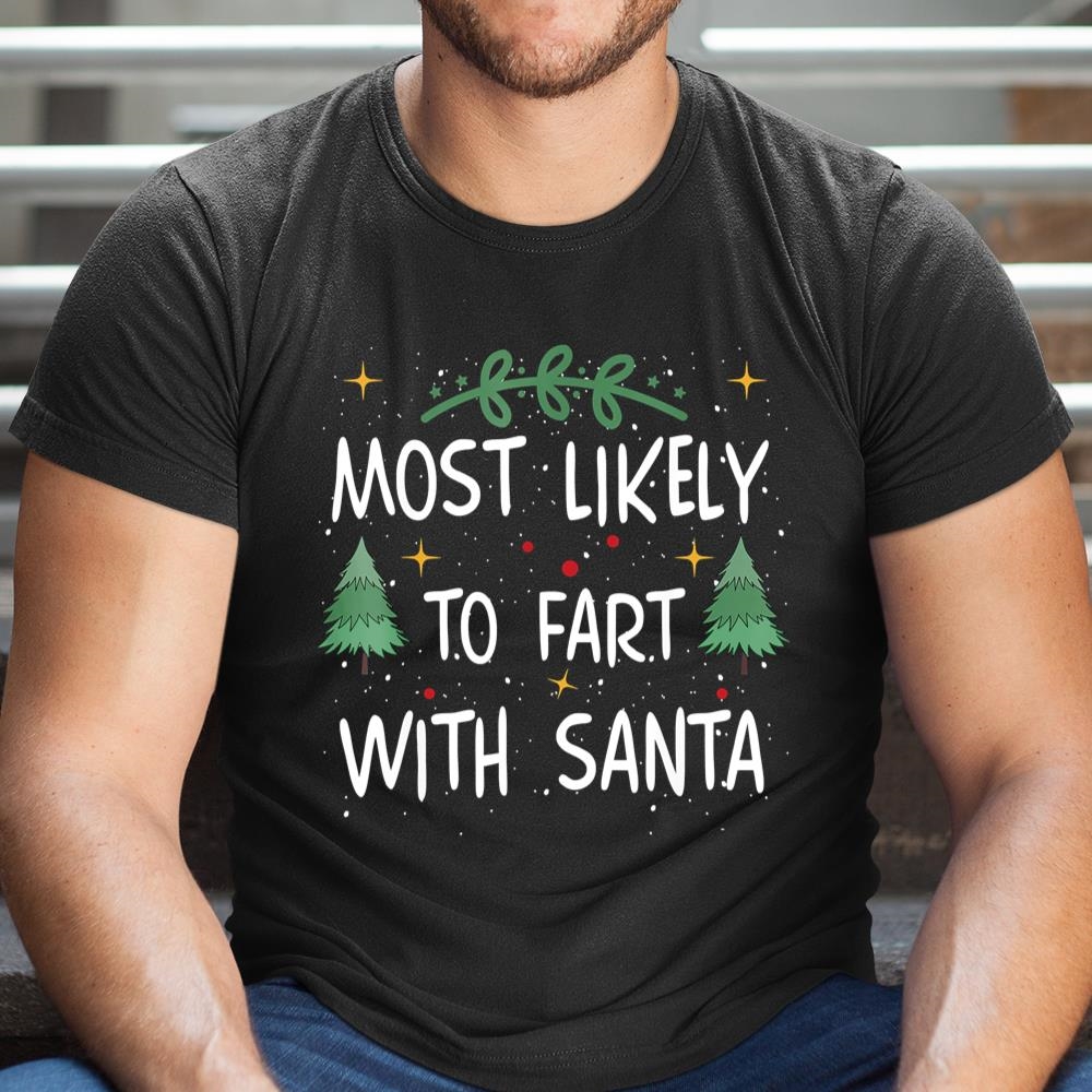 Most Likely To Fart With Santa Funny Drinking Christmas Shirt