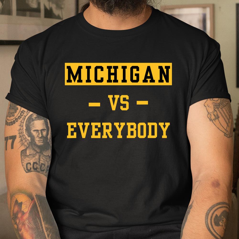 Michigan Vs Everybody Shirt