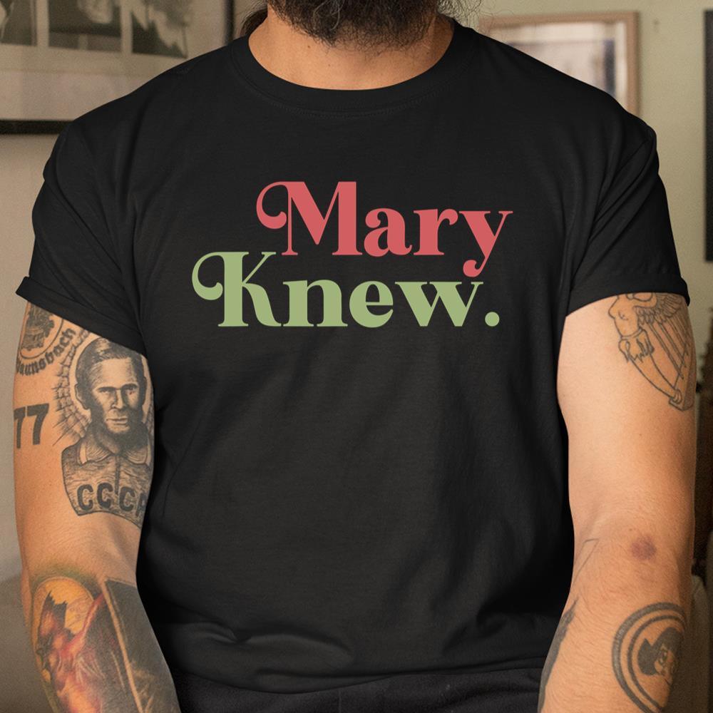 Mary Knew Christmas Shirt