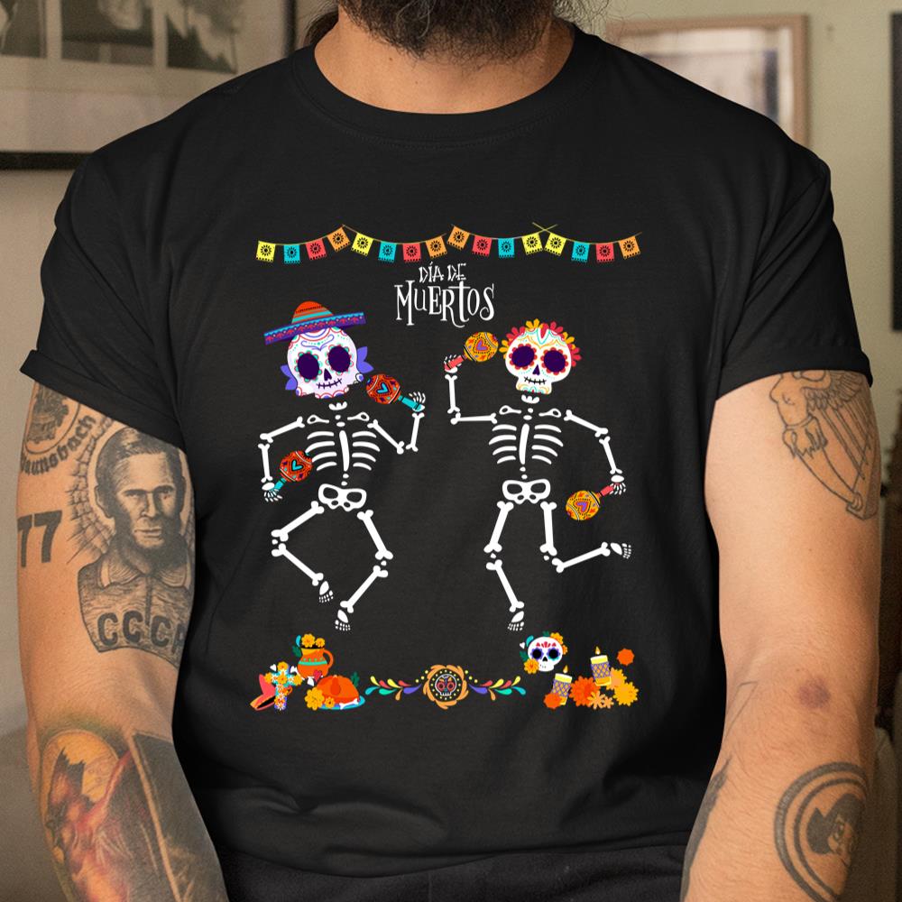 Mexican Dia De Los Muertos Day Of The Dead Skeleton Dancing Shirt