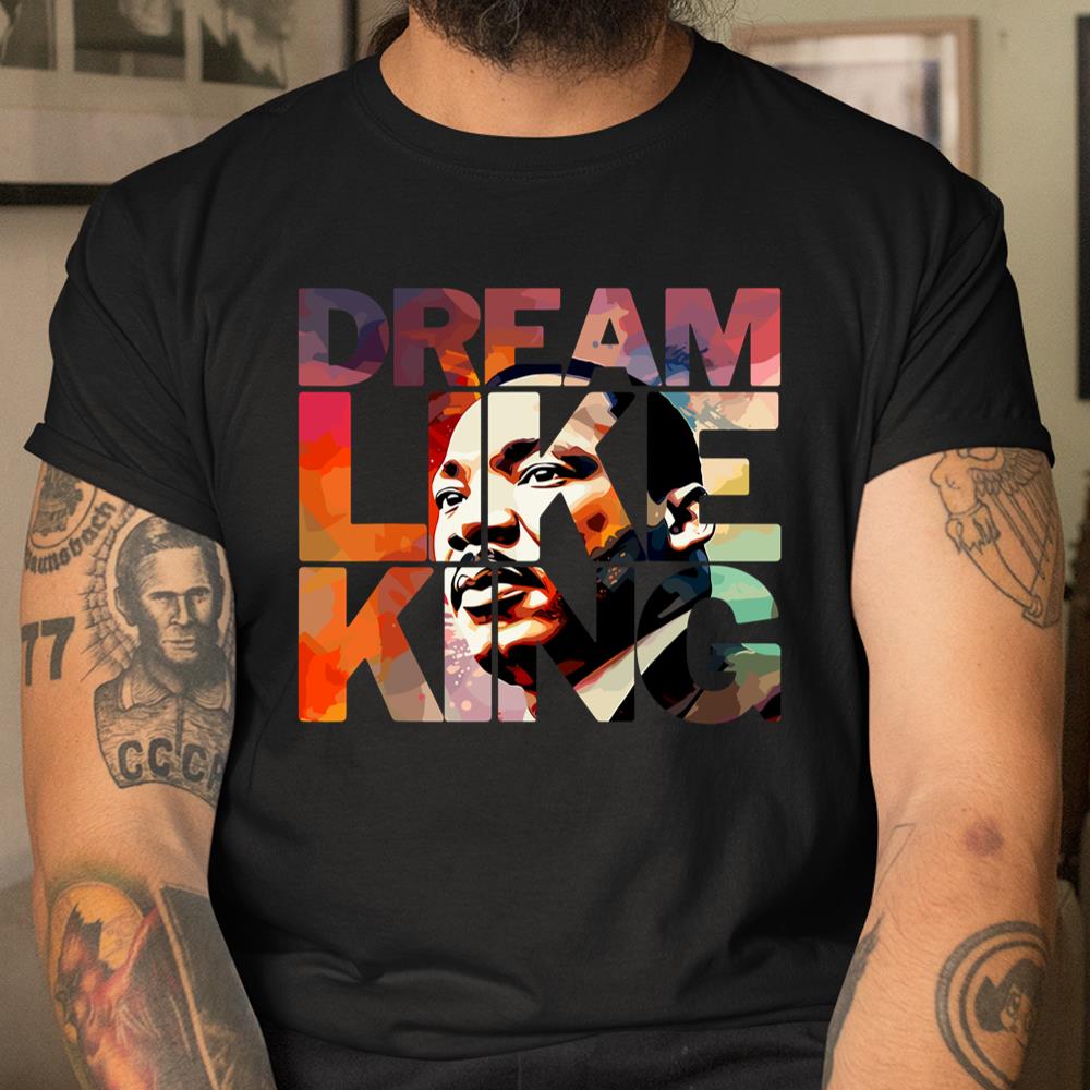 Martin Luther King Day Black History Month I Have A Dream Shirt