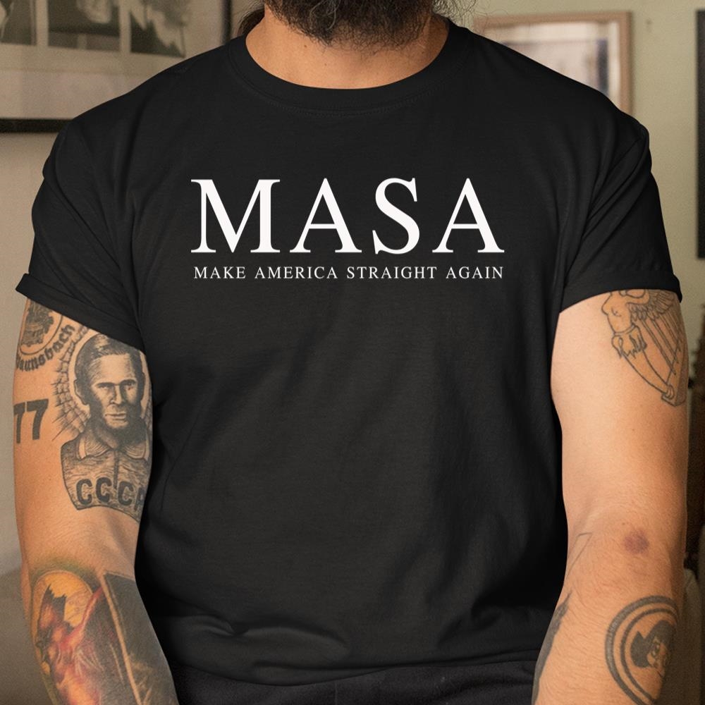Make America Straight Again Masa Shirt