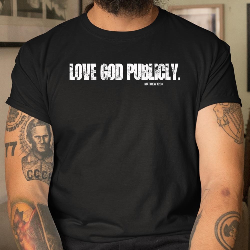 Love God Publicly Shirt