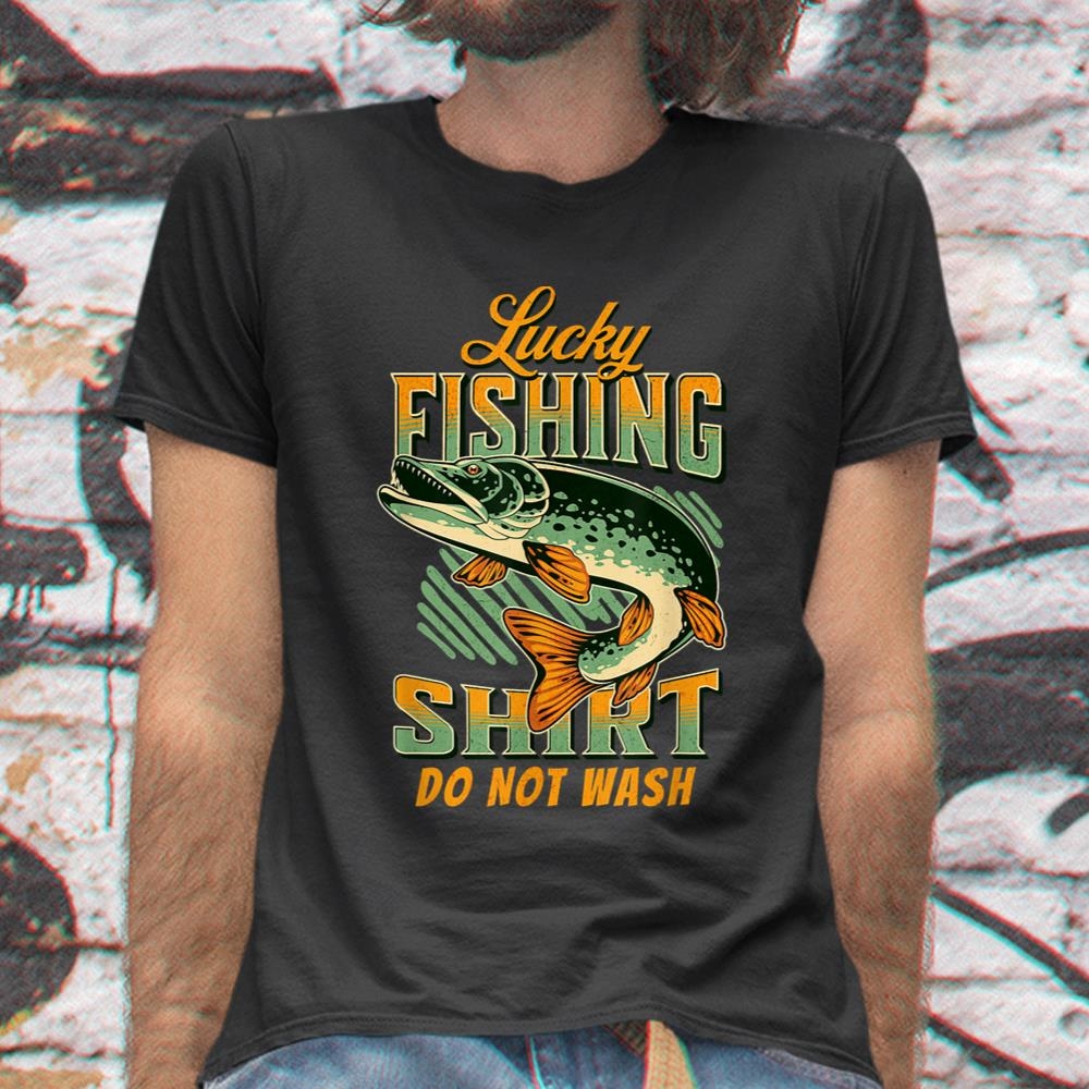 Lucky Fishing Tee Do Not Wash Vintage Fishing Lover Shirt