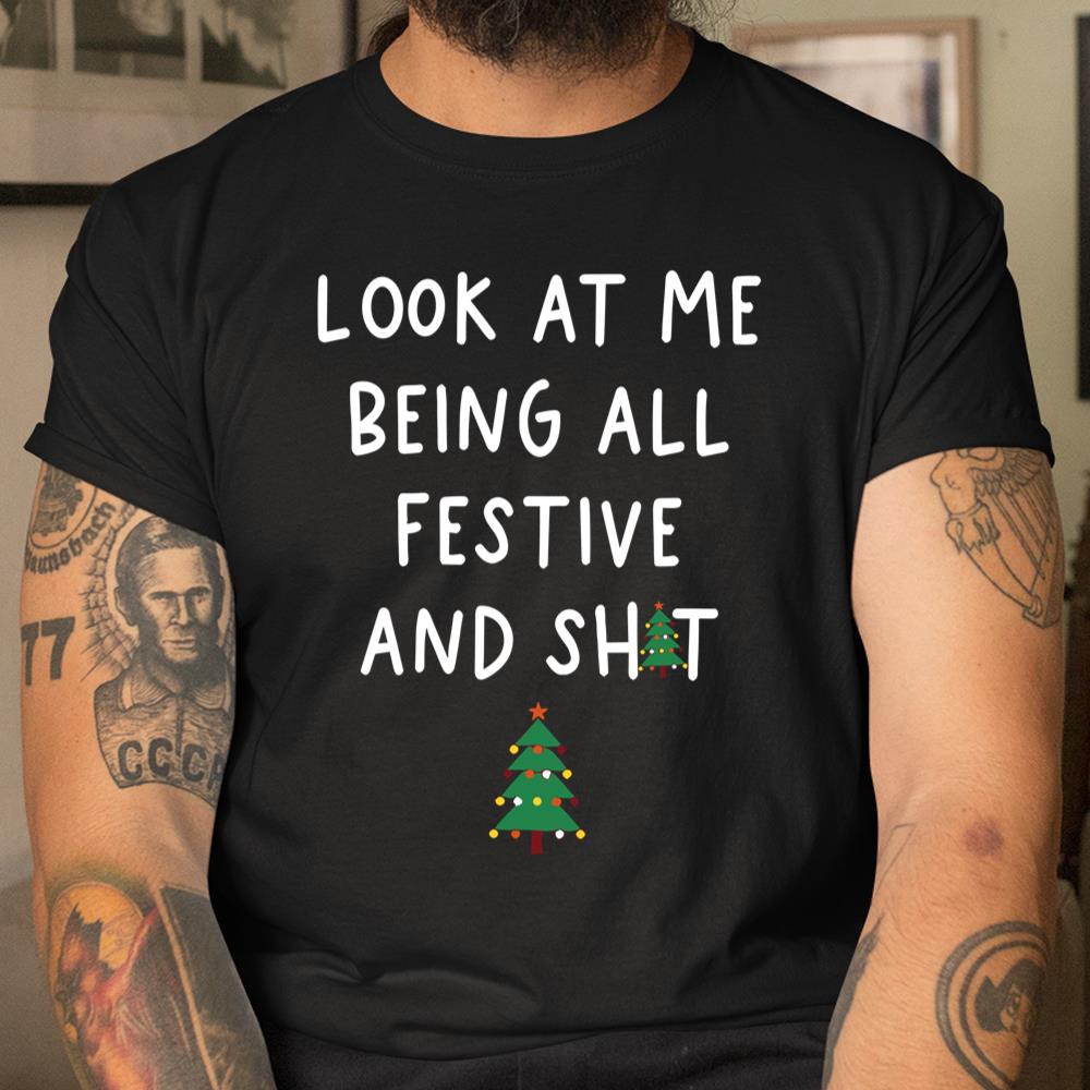 Look At Me Being All Festive Shirt