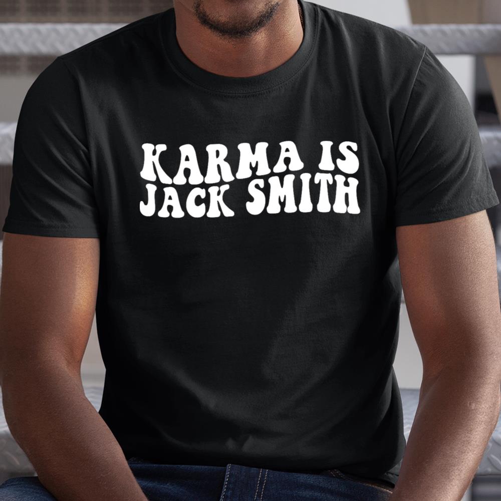 Karma Is Jack Smith Shirt