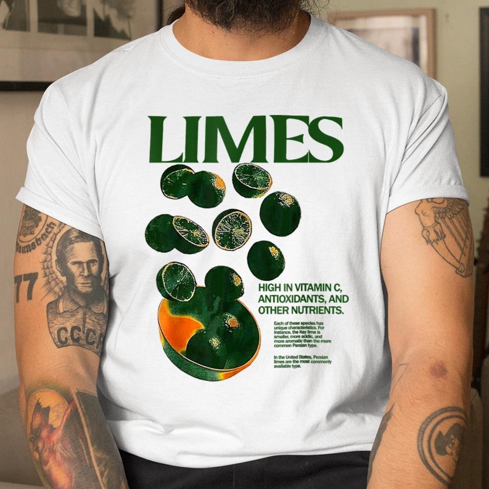 Limes Funny High In Vitamin C Antioxidants Other Nutrients Shirt