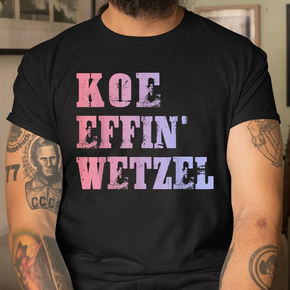 Koe Effin Wetzel Koe Wetzel Concert Shirt