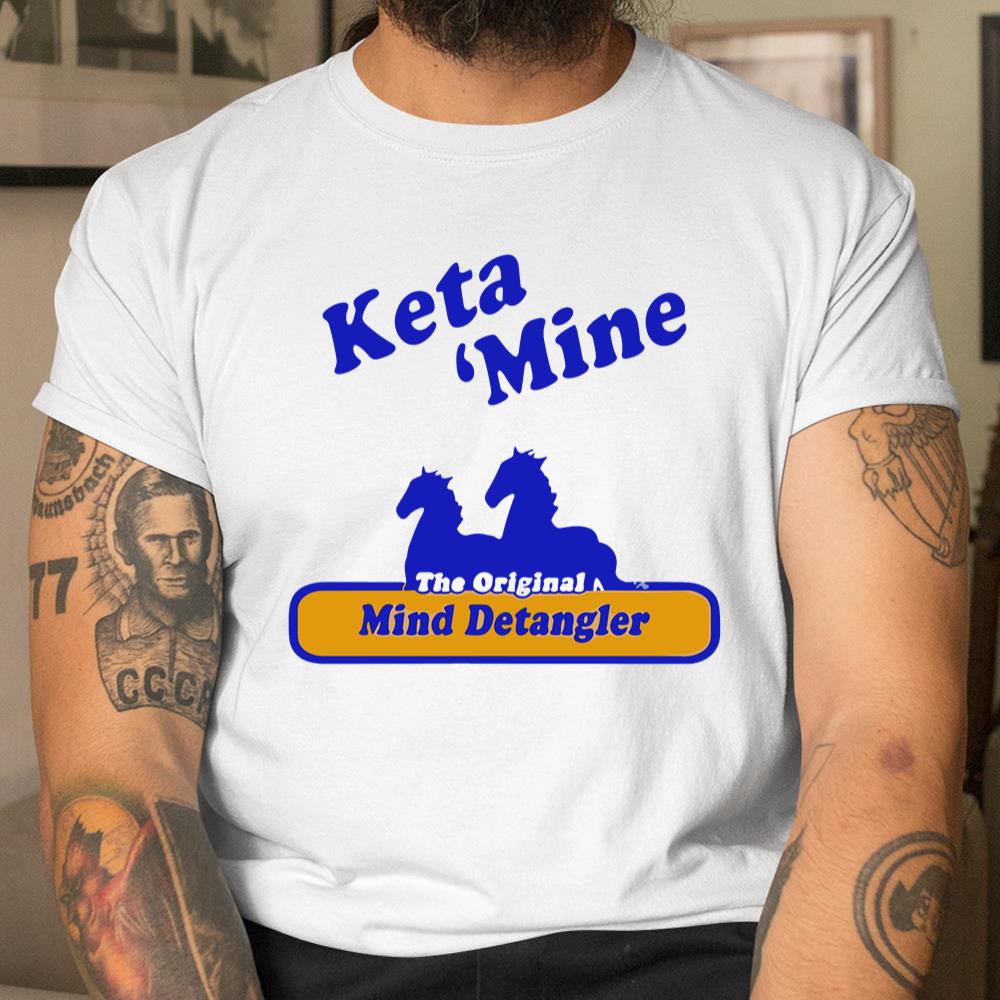 Ketamine The Mind Detangler Shirt