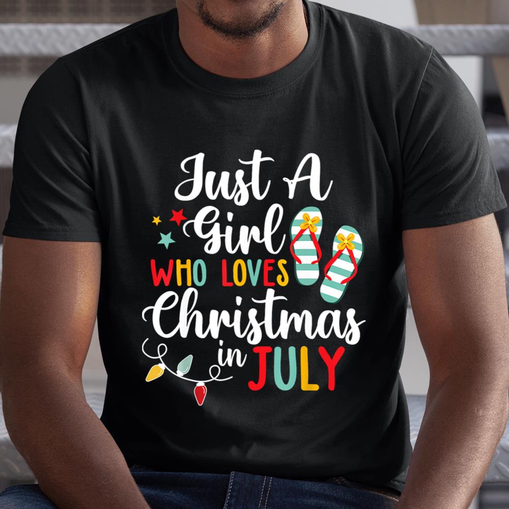 Just A Girl Who Loves Christmas In Jully Summer Beach Shirt