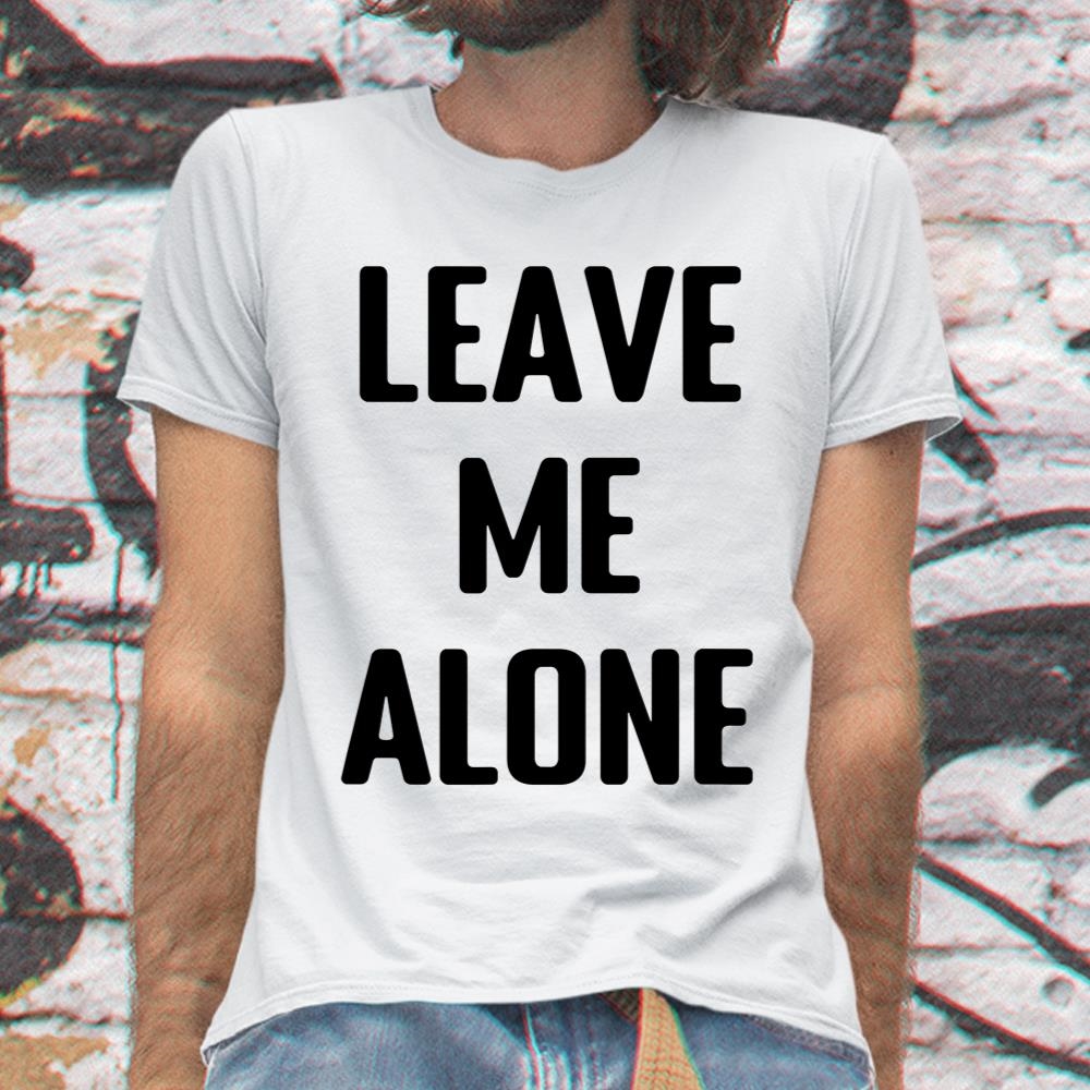 Leave Me Alone Shirt