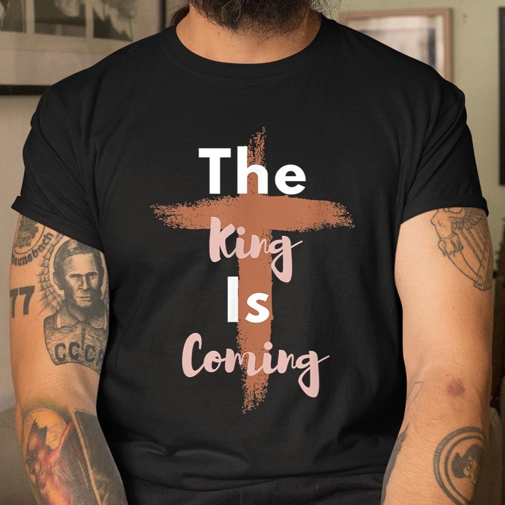 Jesus Is King King Is Coming Christian Apparel Faith Shirt