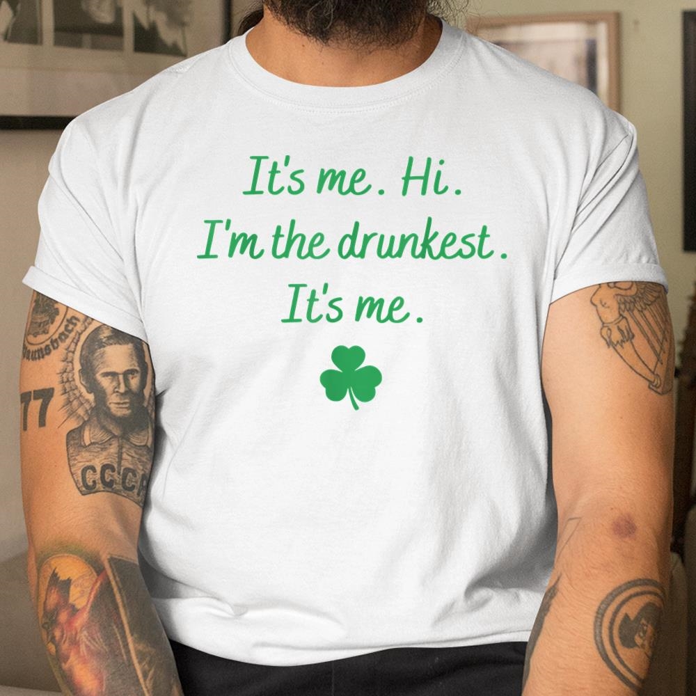 Its Me Hi Im The Drunkest Its Me Shirt