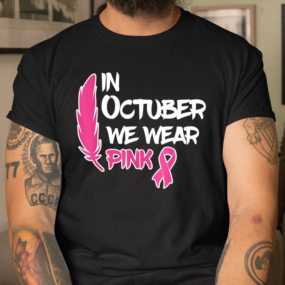 In October We Wear Pink Ribbon Breast Cancer Awareness Shirt