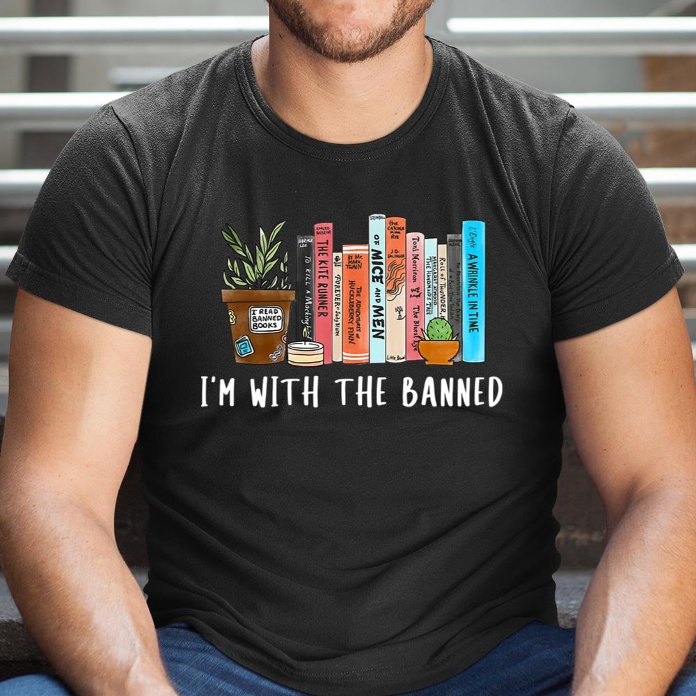 Im With The Banned Books I Read Banned Books Lovers Shirt