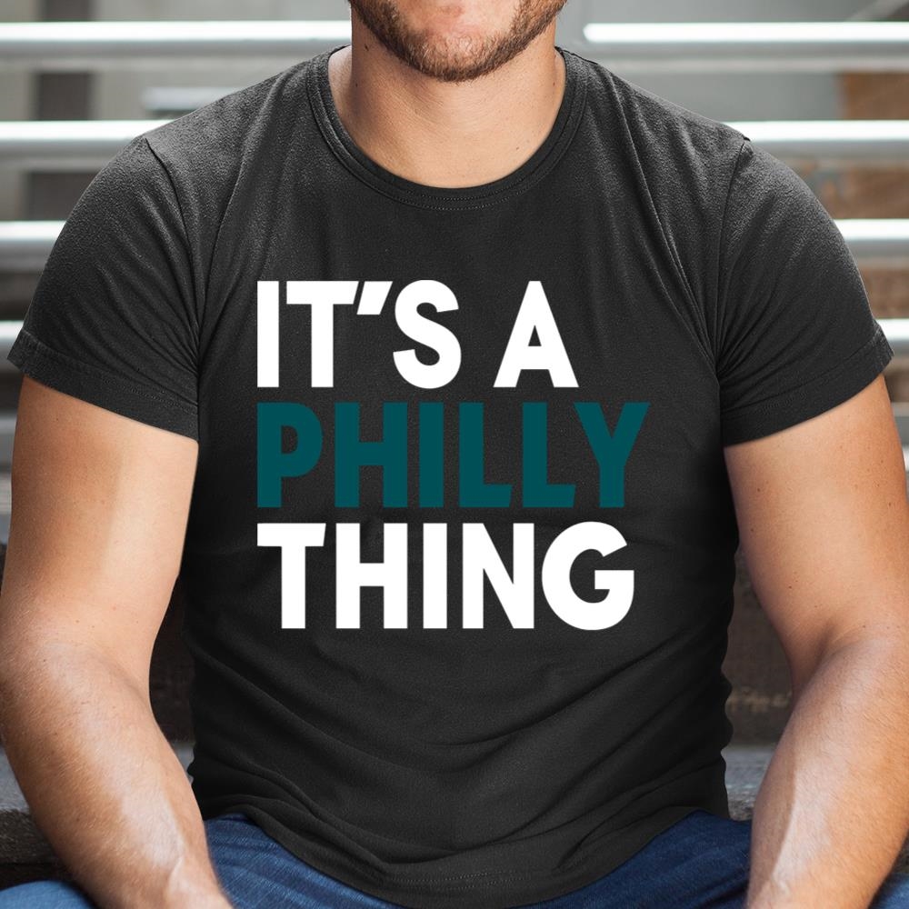 Its A Philly Thing Shirt