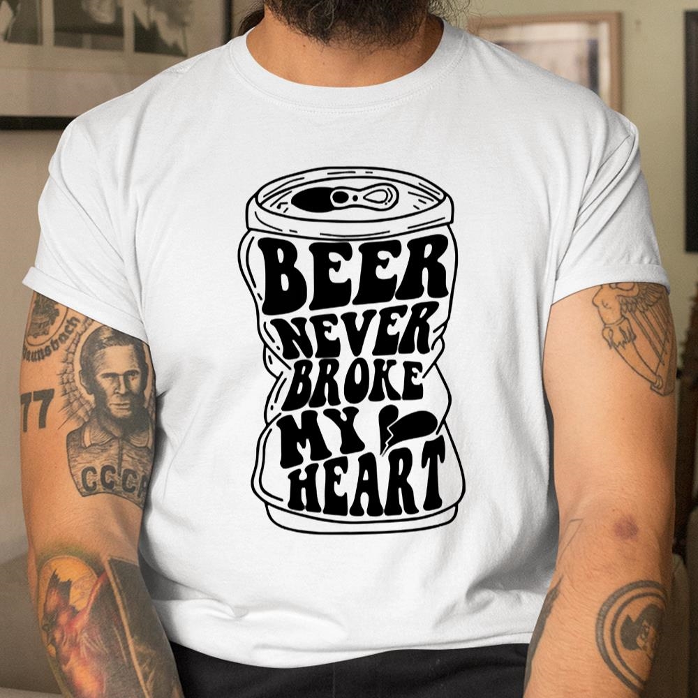 Ice Cold Beer Never Broke My Heart Shirt