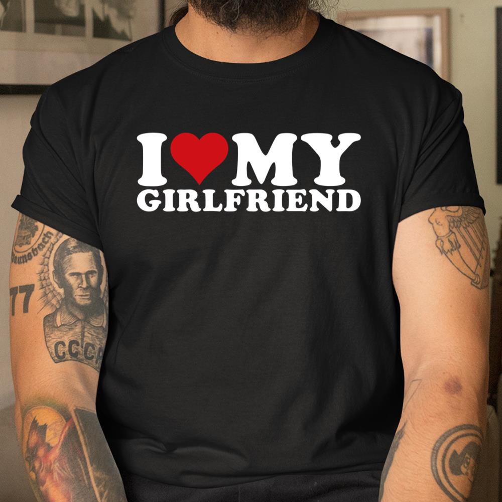 I Love My Girlfriend Gf I Heart My Girlfriend Gf Shirt