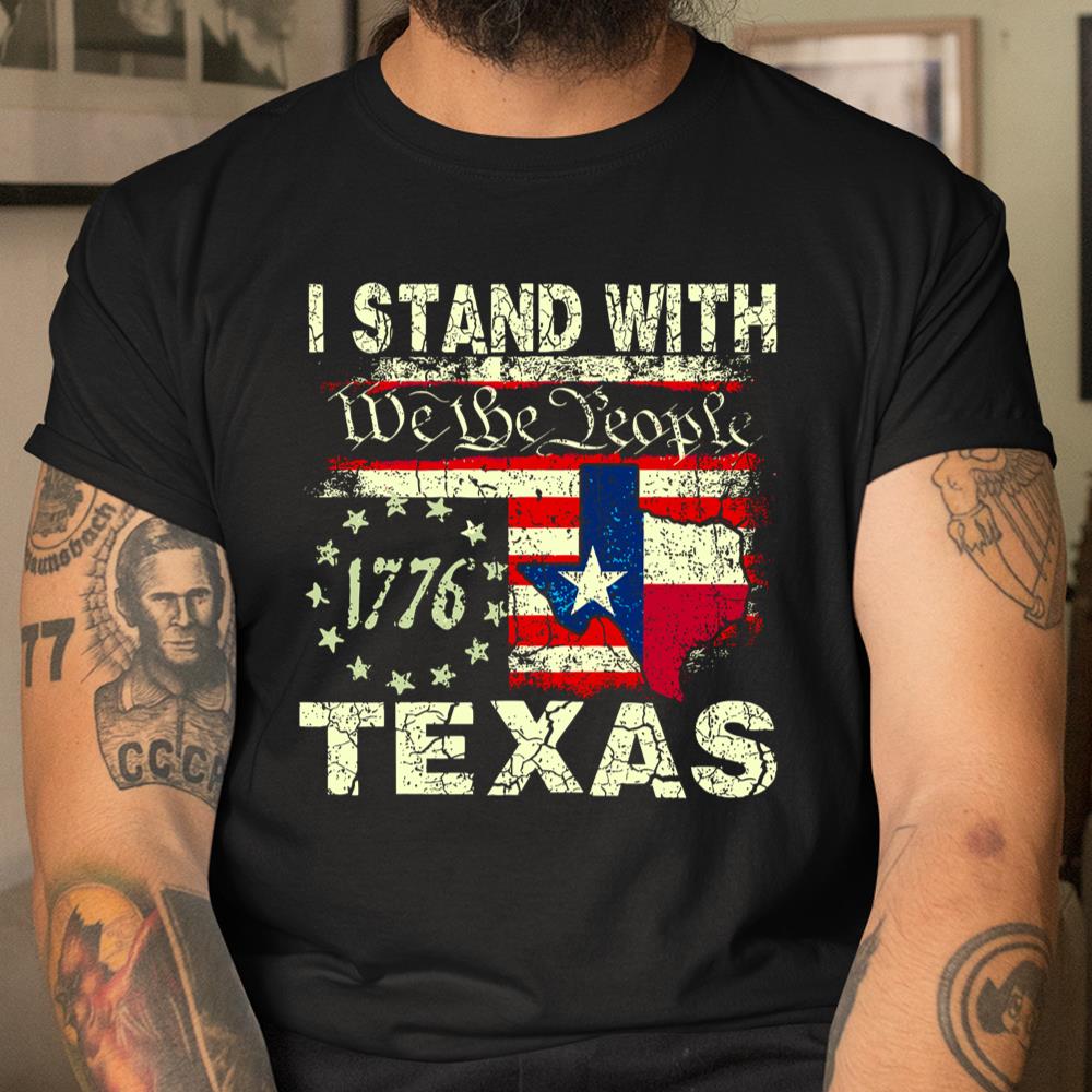 I Stand With Texas We The People Shirt