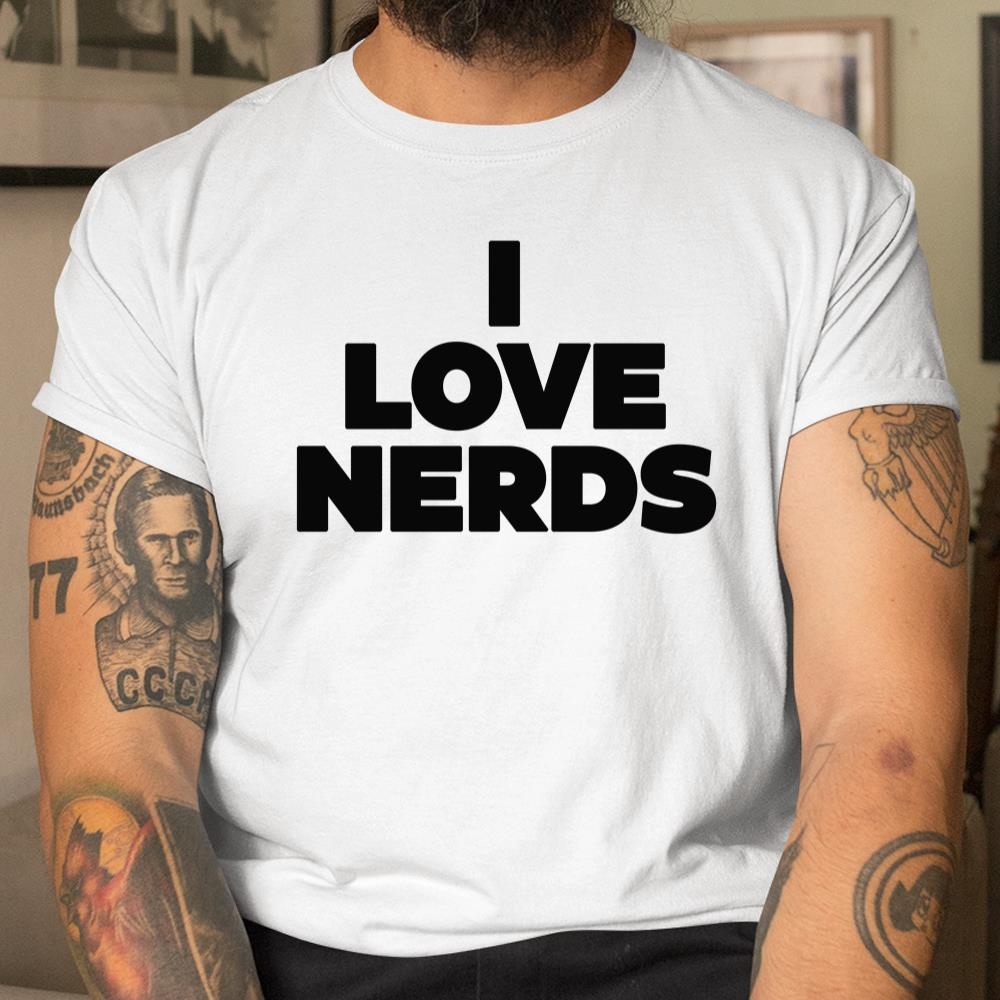 I Love Nerds Shirt