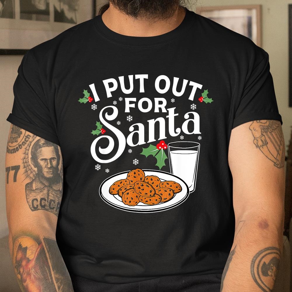I Put Out For Santa Funny Christmas Cookies And Milk Shirt