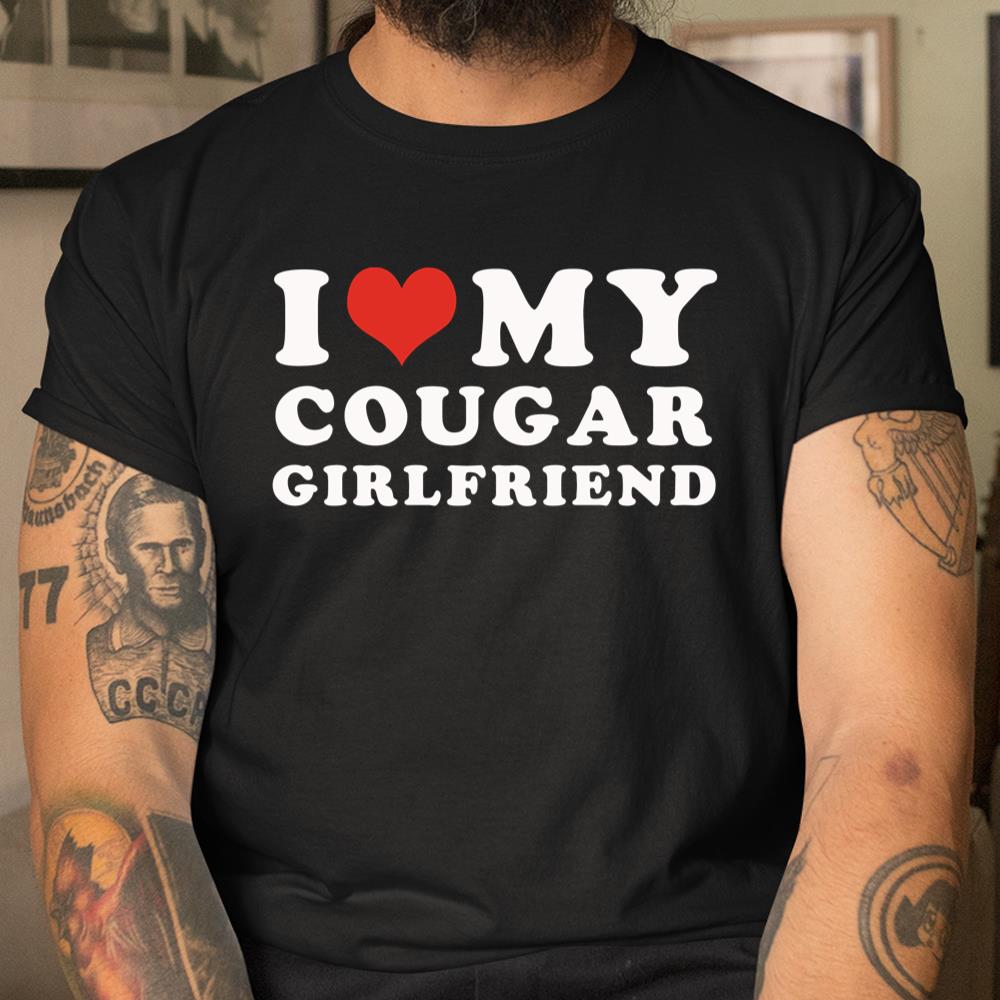I Love My Cougar Girlfriend Shirt