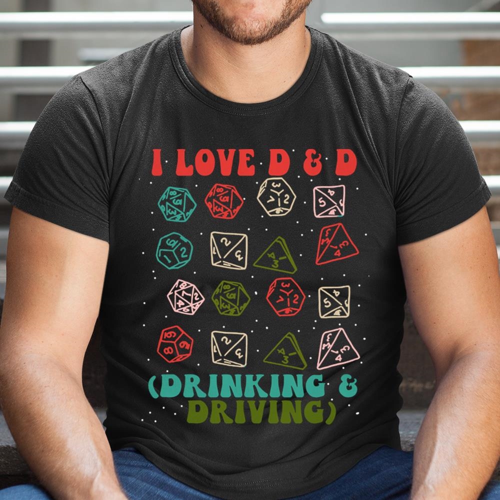 I Love D And D Drinking And Driving Funny Dragons Rpg Lover Shirt